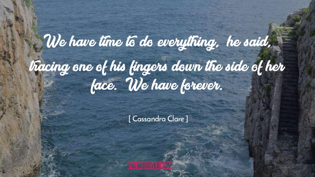 We Have Forever quotes by Cassandra Clare