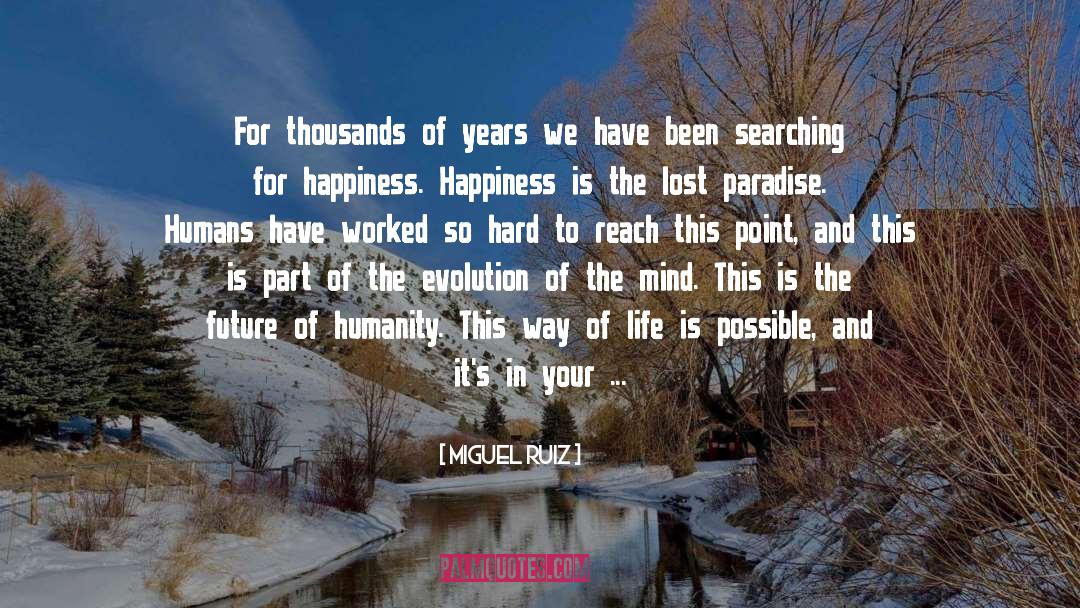 We Have Lost Humanity quotes by Miguel Ruiz