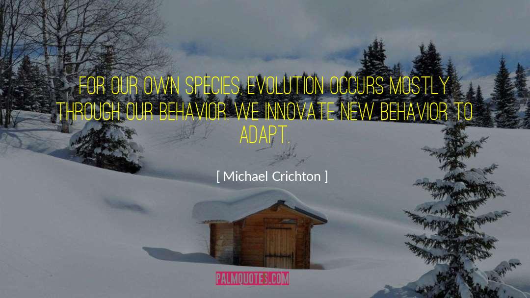 We Innovate quotes by Michael Crichton