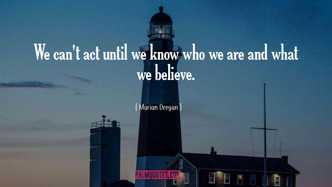 We Know Who We Are quotes by Marian Deegan