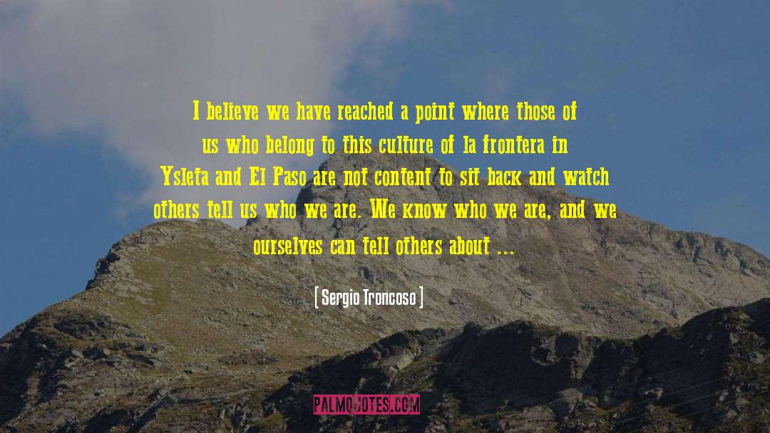 We Know Who We Are quotes by Sergio Troncoso