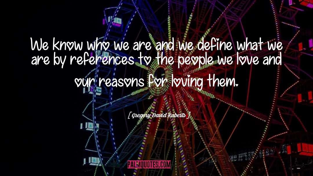 We Know Who We Are quotes by Gregory David Roberts