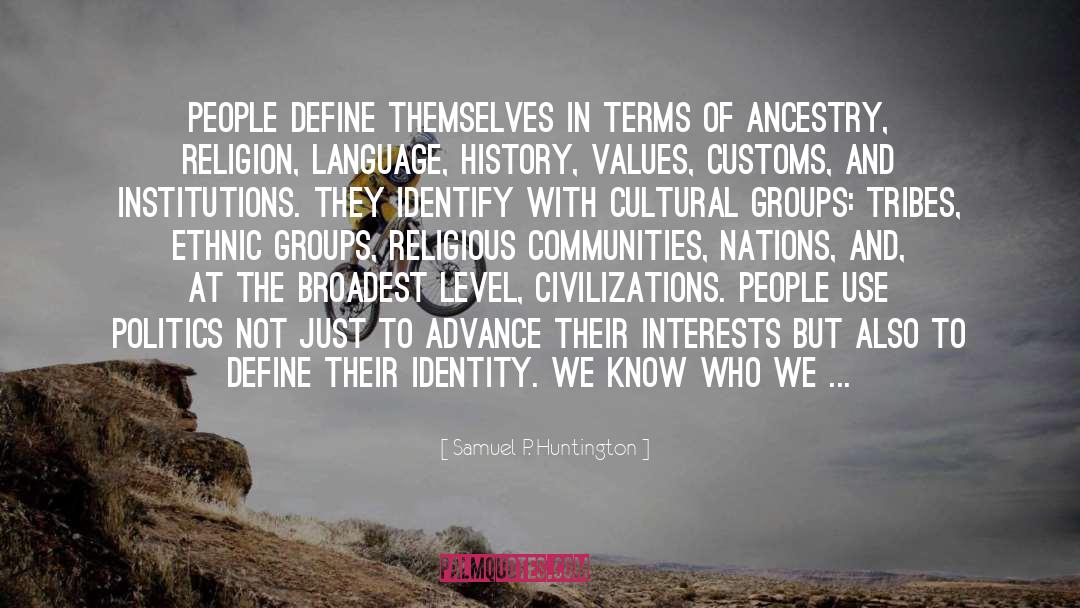 We Know Who We Are quotes by Samuel P. Huntington