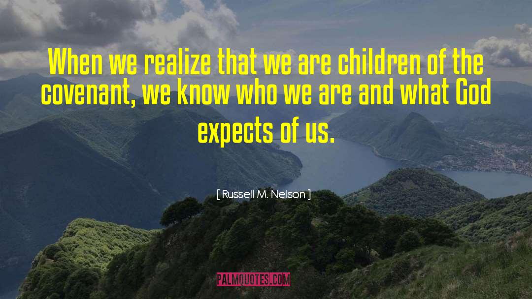 We Know Who We Are quotes by Russell M. Nelson