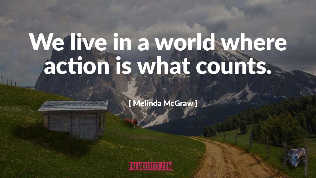 We Live In A World Where quotes by Melinda McGraw