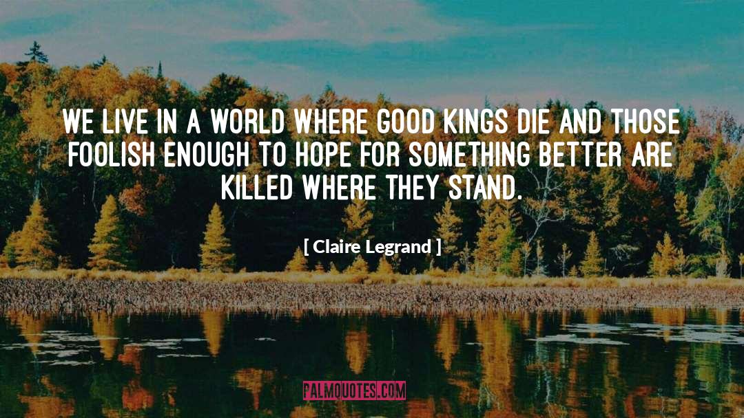 We Live In A World Where quotes by Claire Legrand