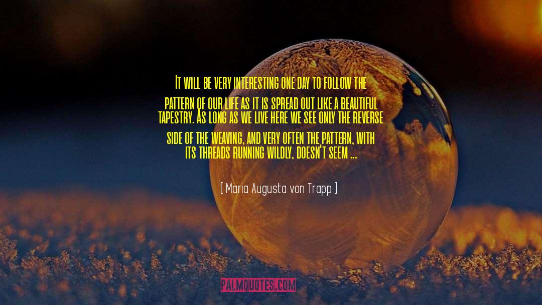 We Live In Interesting Times quotes by Maria Augusta Von Trapp
