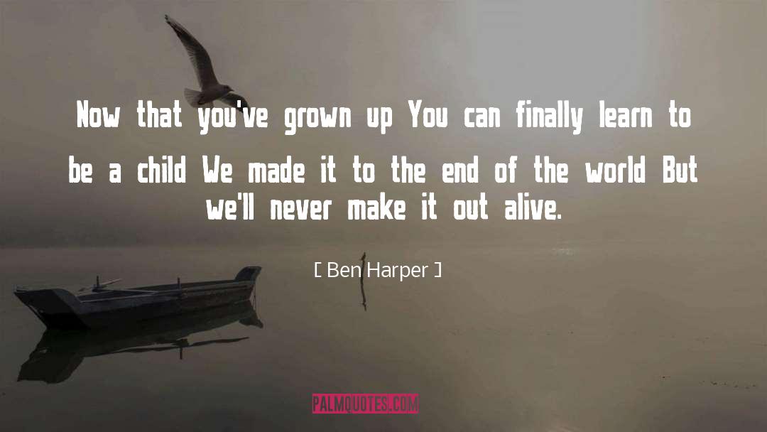 We Made It quotes by Ben Harper