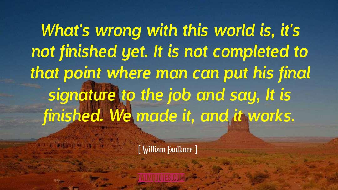 We Made It quotes by William Faulkner