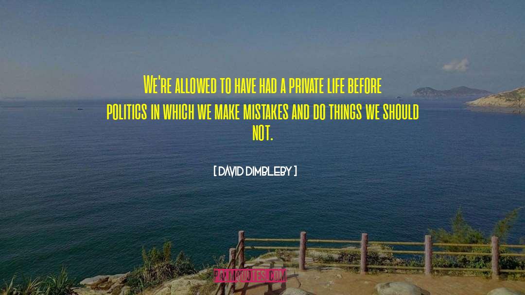 We Make Mistakes quotes by David Dimbleby