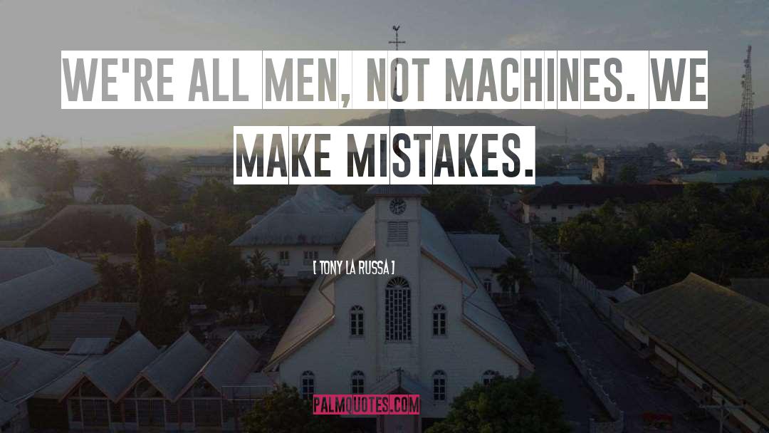 We Make Mistakes quotes by Tony La Russa