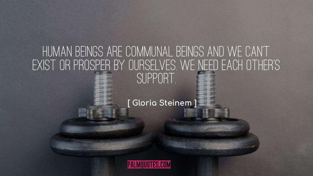 We Need Each Other quotes by Gloria Steinem