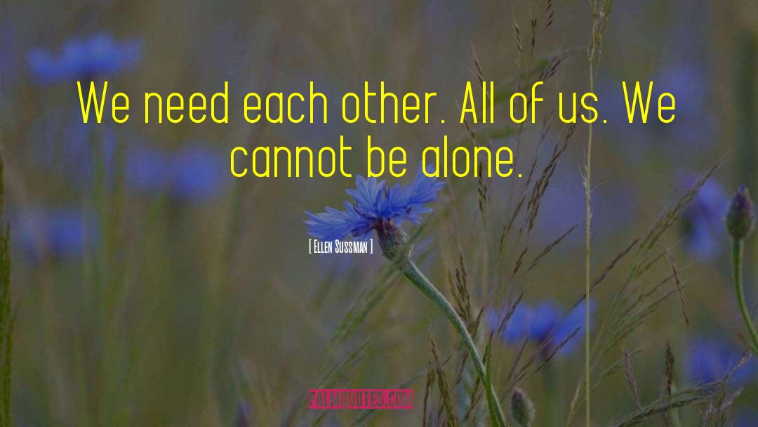 We Need Each Other quotes by Ellen Sussman