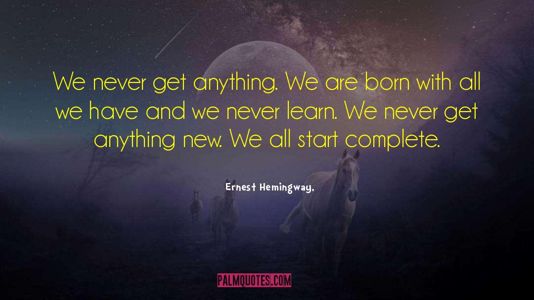 We Never Learn quotes by Ernest Hemingway,