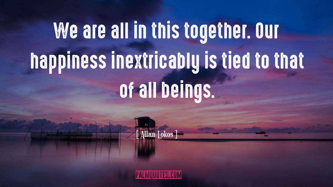 We Re All In This Together quotes by Allan Lokos