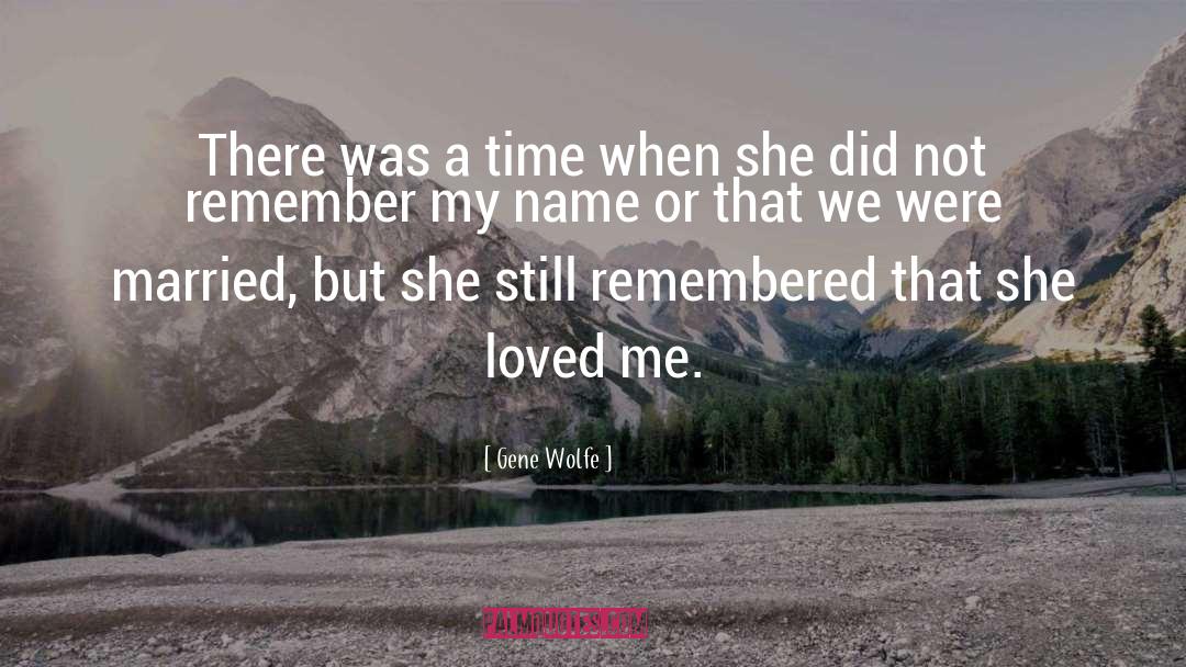 We Remember Moments quotes by Gene Wolfe