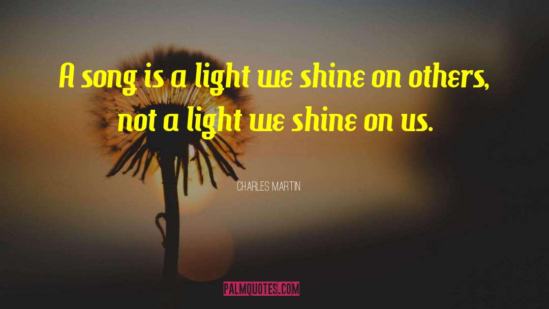 We Shine quotes by Charles Martin