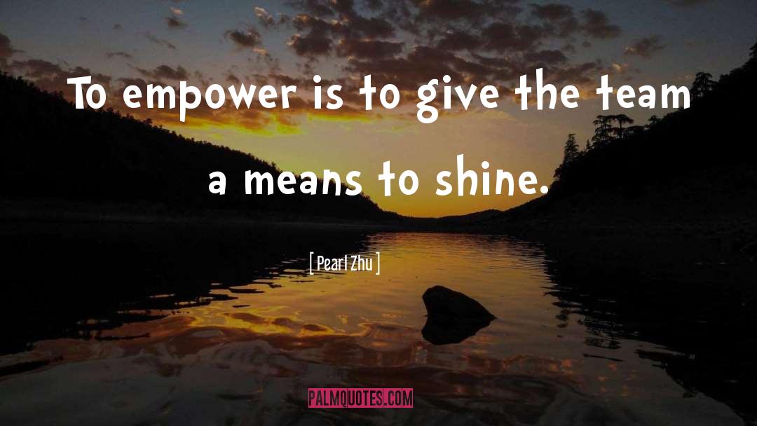We Shine quotes by Pearl Zhu