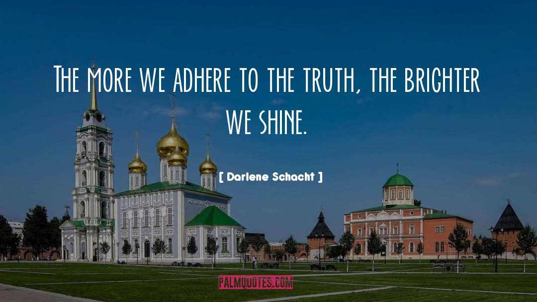 We Shine quotes by Darlene Schacht