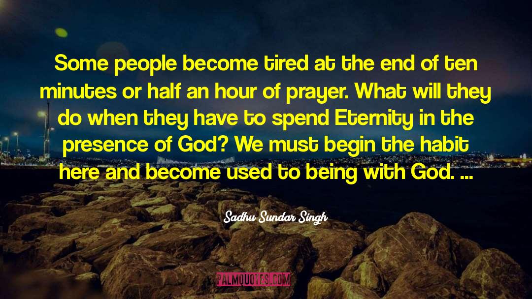 We Spend Half Our Lives quotes by Sadhu Sundar Singh