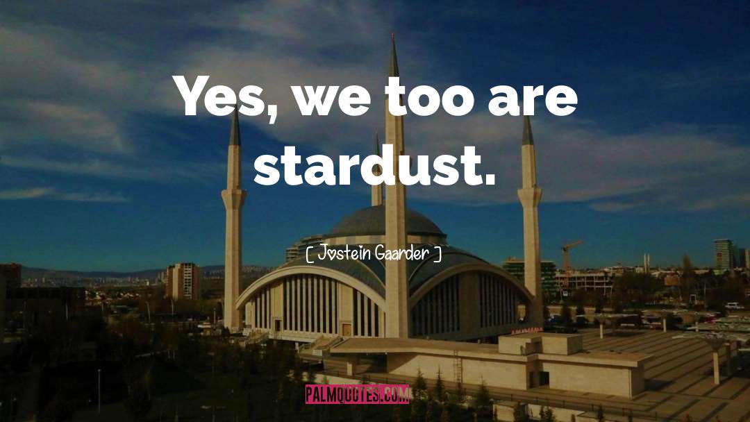 We Too Are quotes by Jostein Gaarder