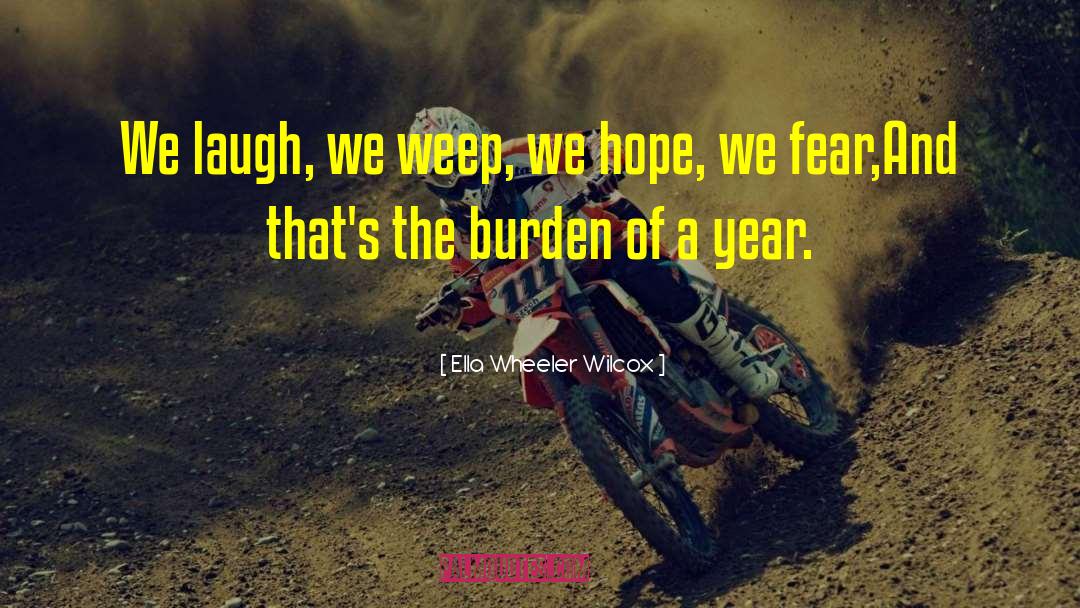 We Weep quotes by Ella Wheeler Wilcox