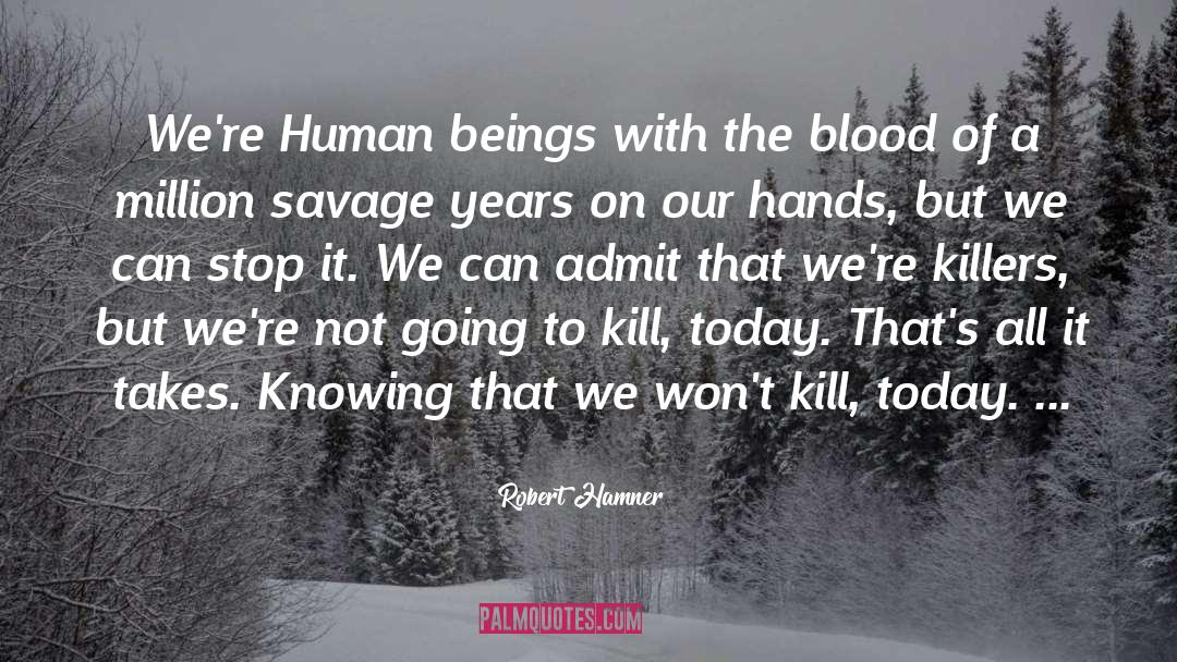 We Were Killers Once quotes by Robert Hamner