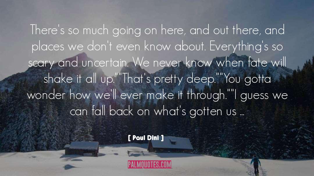 We Will Make It Through Anything quotes by Paul Dini