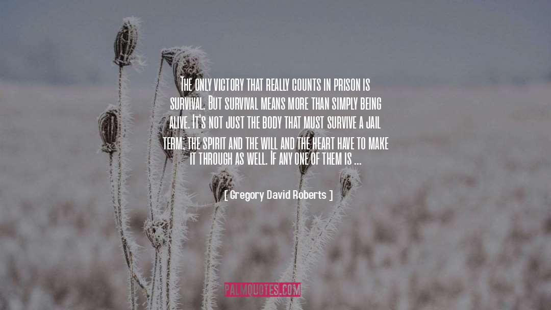 We Will Make It Through Anything quotes by Gregory David Roberts