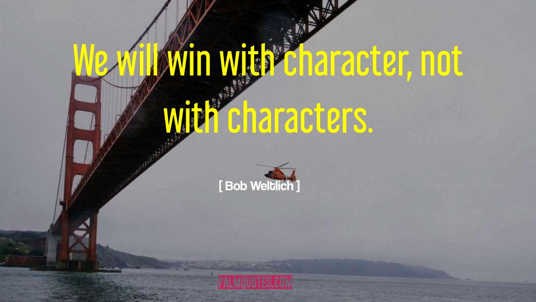 We Will Win quotes by Bob Weltlich