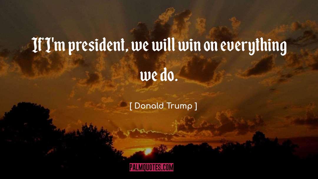 We Will Win quotes by Donald Trump