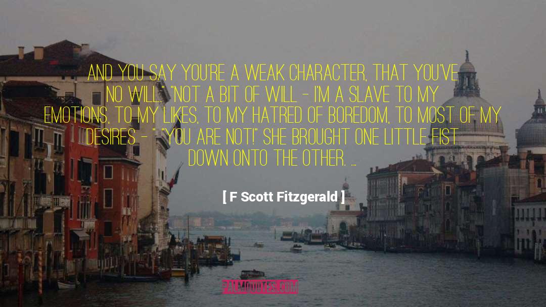 Weak Character quotes by F Scott Fitzgerald