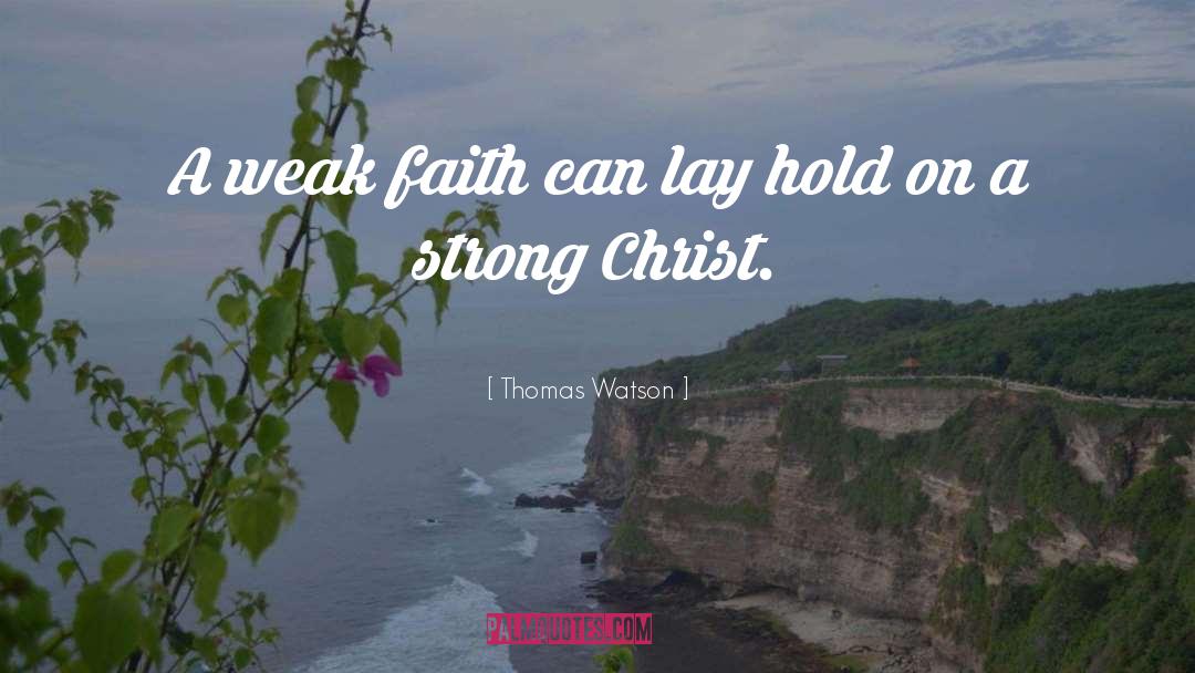 Weak Faith quotes by Thomas Watson