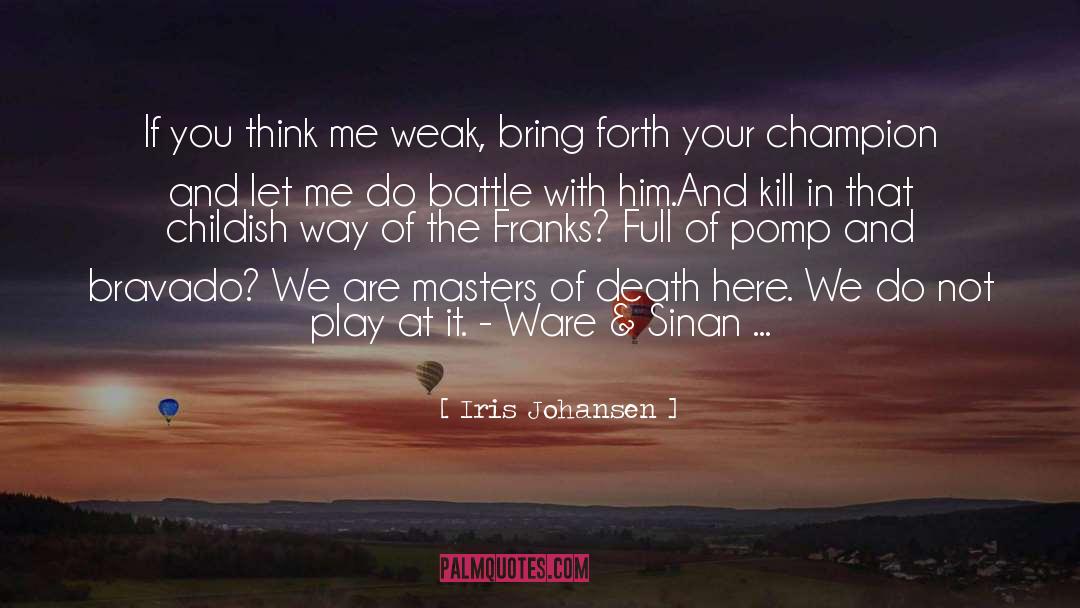 Weak Faith quotes by Iris Johansen