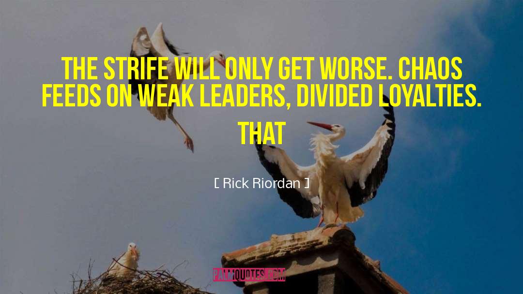 Weak Leaders quotes by Rick Riordan