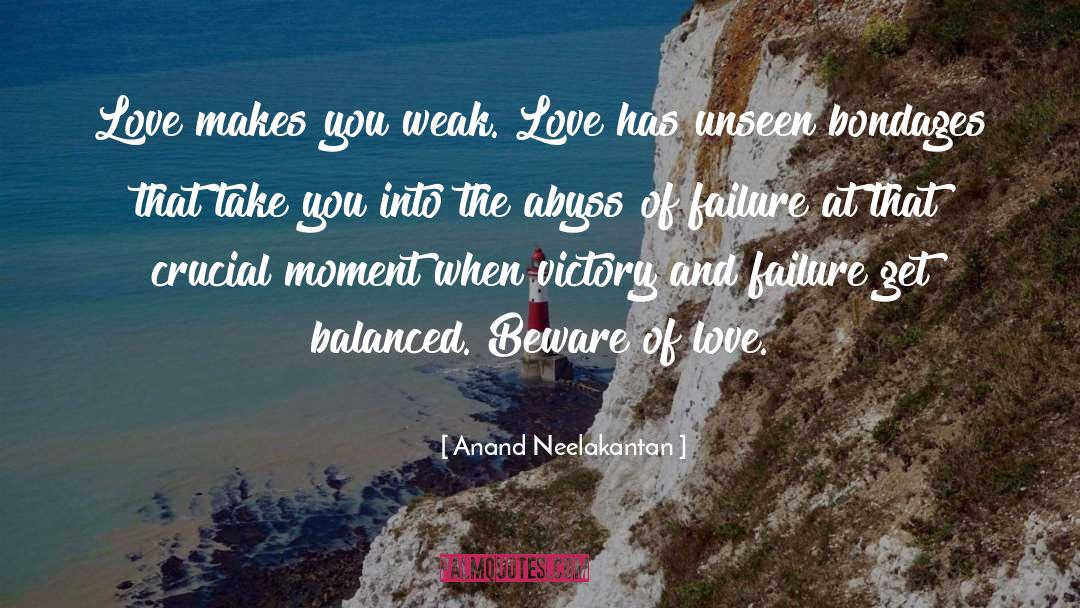 Weak Love quotes by Anand Neelakantan