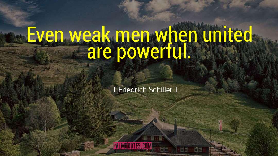 Weak Man quotes by Friedrich Schiller