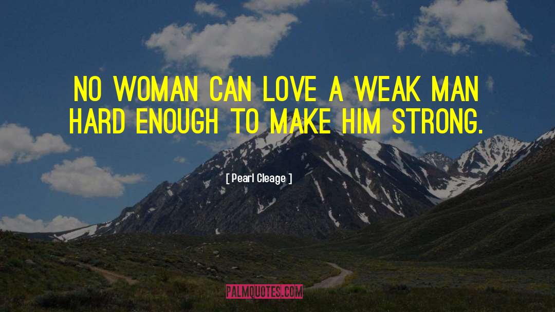 Weak Man quotes by Pearl Cleage