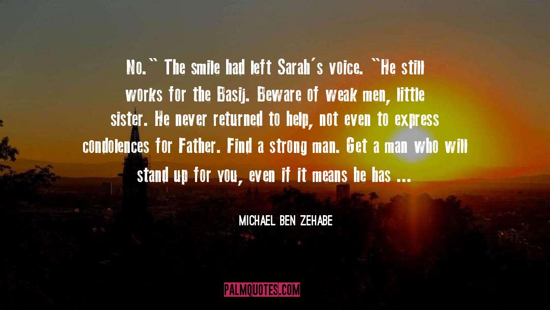 Weak Men quotes by Michael Ben Zehabe