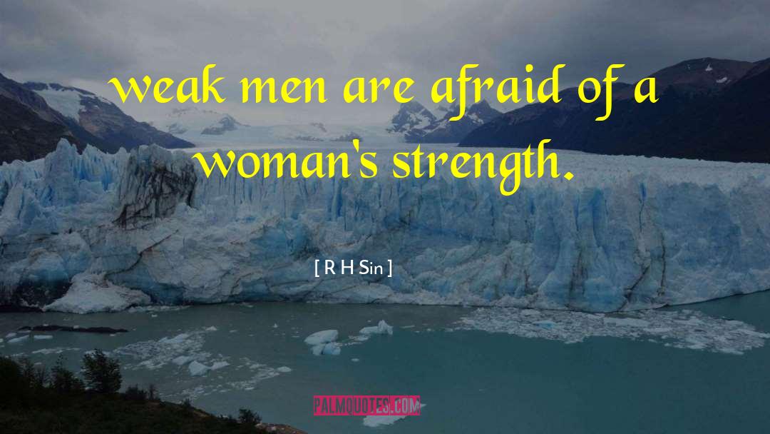 Weak Men quotes by R H Sin