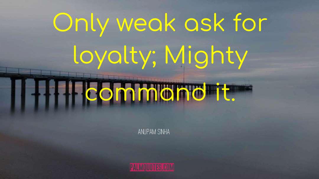 Weak Minds quotes by Anupam Sinha