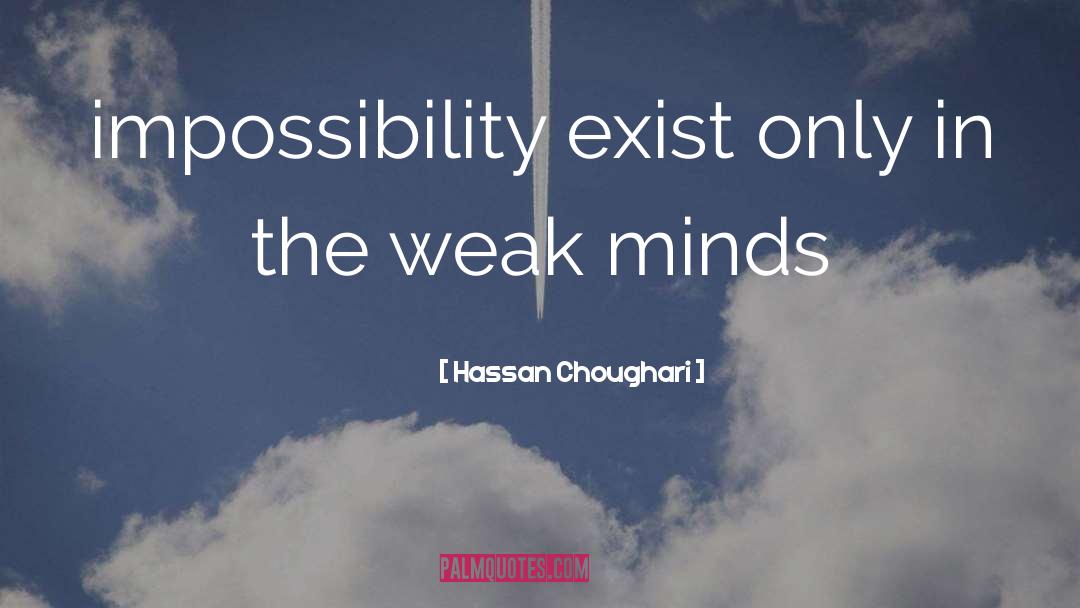 Weak Minds quotes by Hassan Choughari