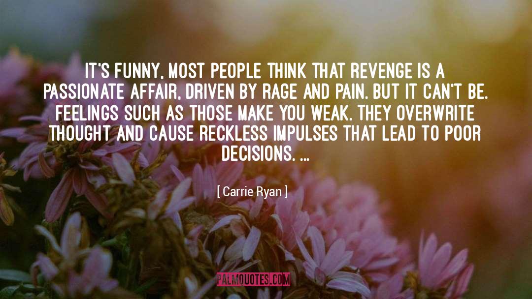 Weak People Cliches quotes by Carrie Ryan