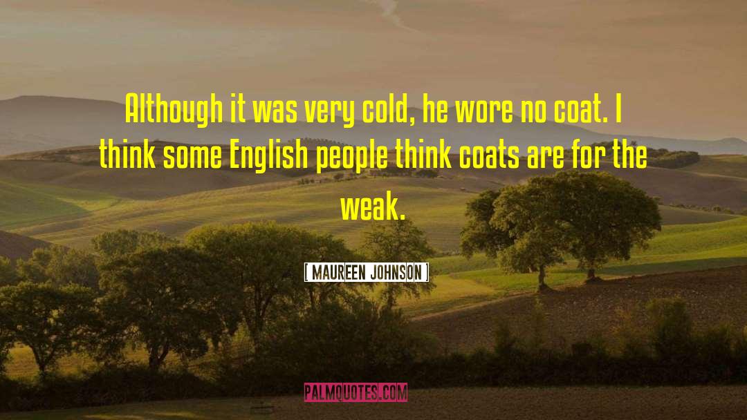 Weak People quotes by Maureen Johnson