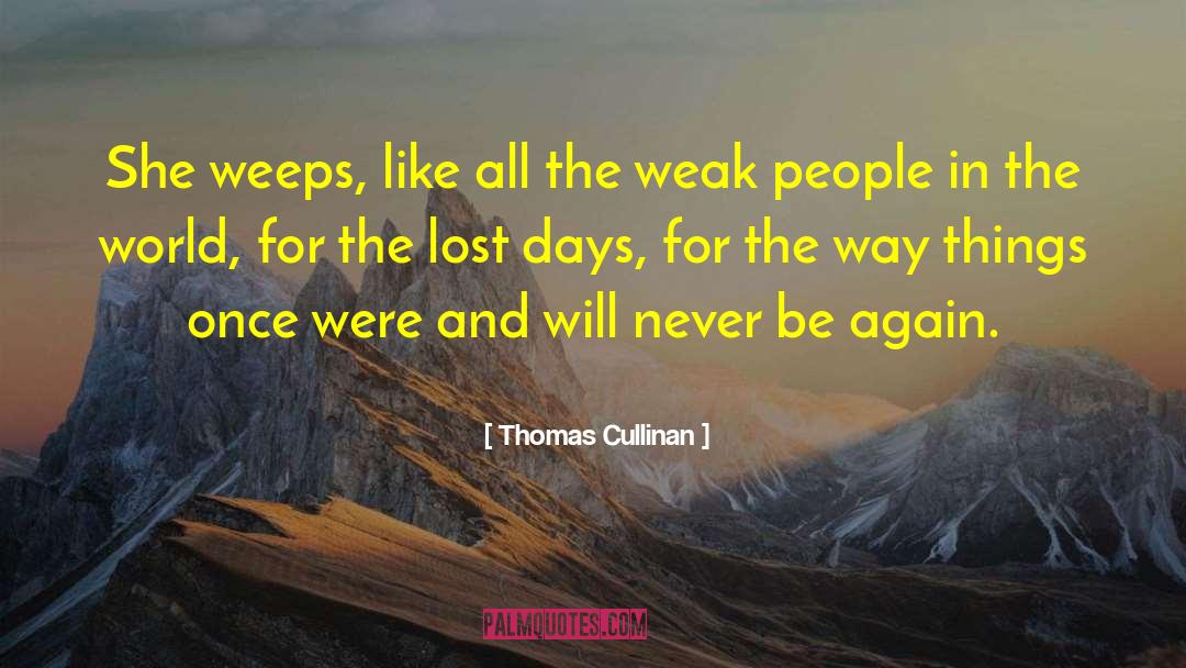 Weak People quotes by Thomas Cullinan