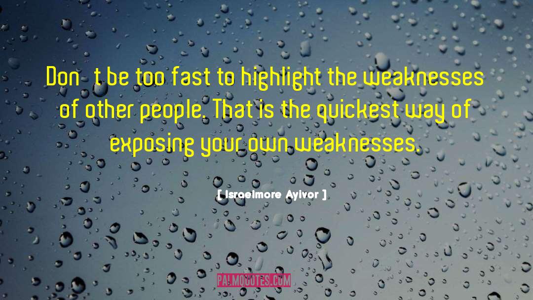 Weak People quotes by Israelmore Ayivor