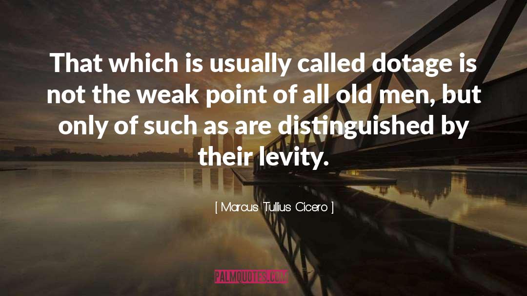 Weak Points quotes by Marcus Tullius Cicero