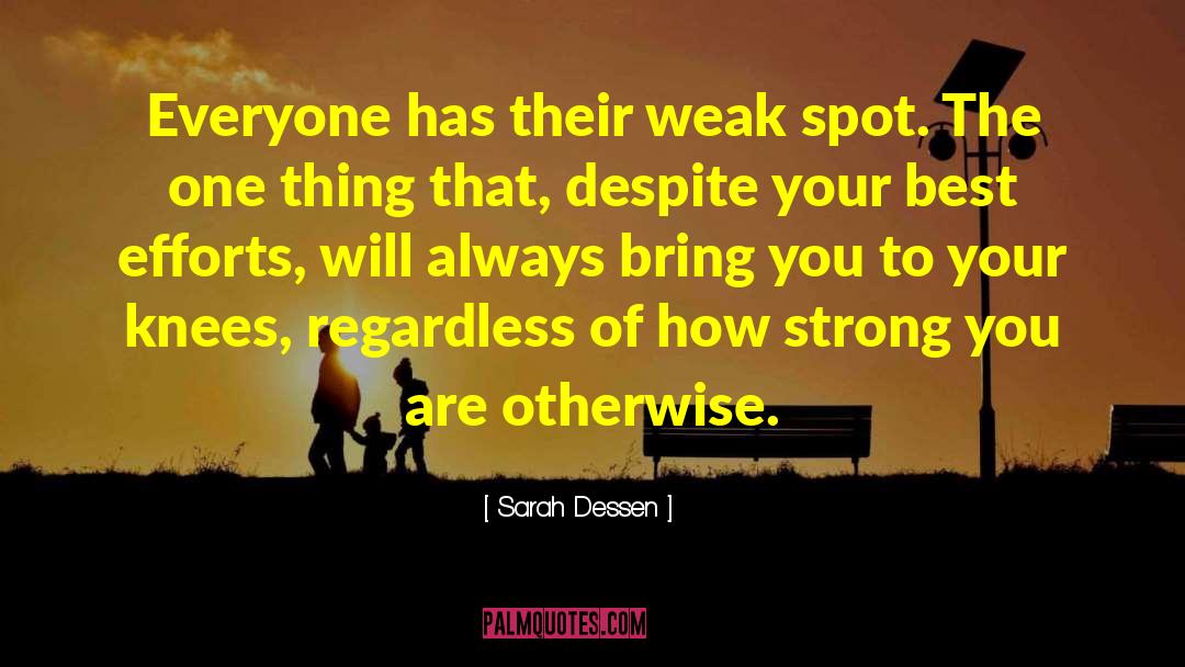 Weak Spots quotes by Sarah Dessen