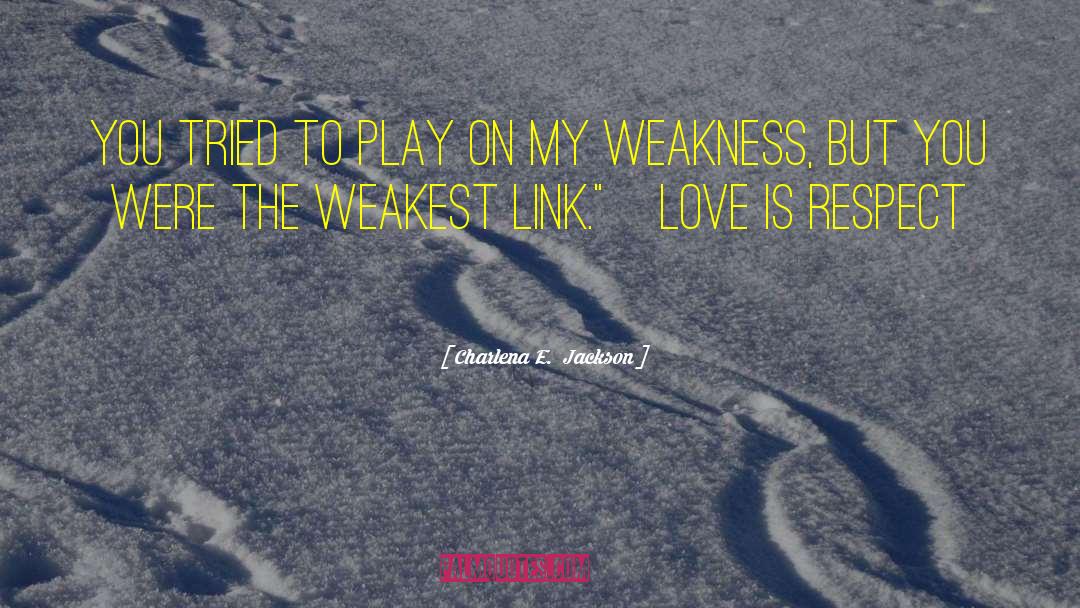 Weakest Link quotes by Charlena E.  Jackson