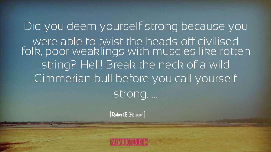 Weaklings quotes by Robert E. Howard